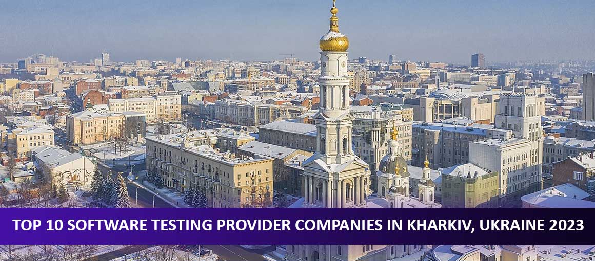 Top 10 Software Testing Provider Companies in Kharkiv, Ukraine 2023