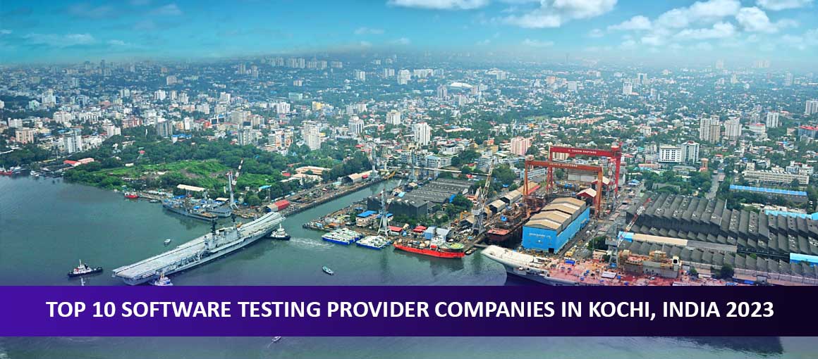 Top 10 Software Testing Provider Companies in Kochi, India 2023
