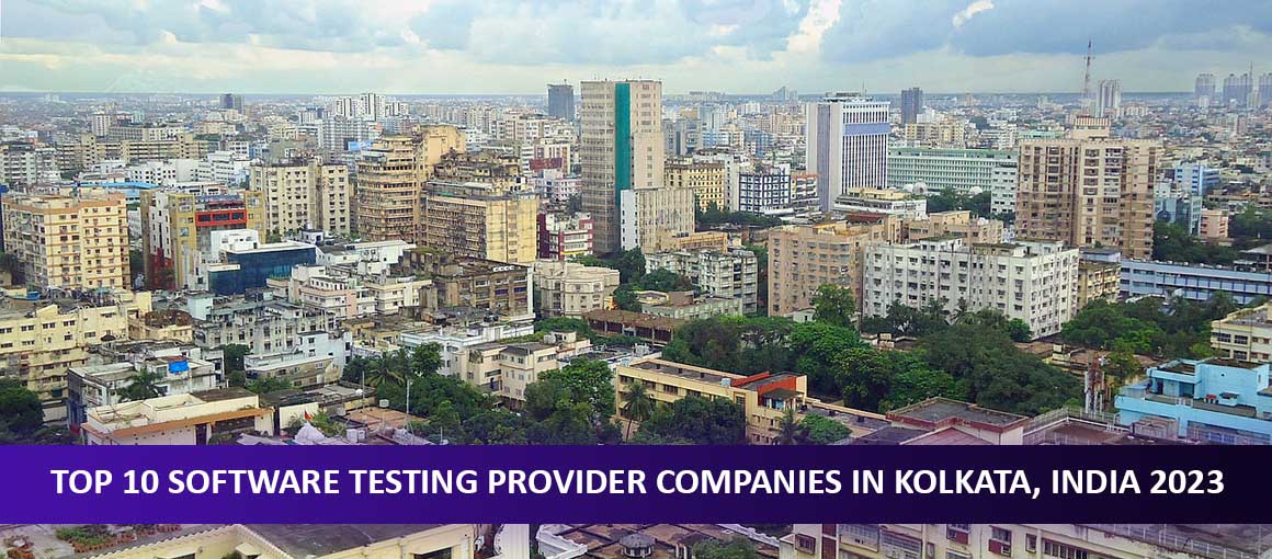 Top 10 Software Testing Provider Companies in Kolkata, India 2023