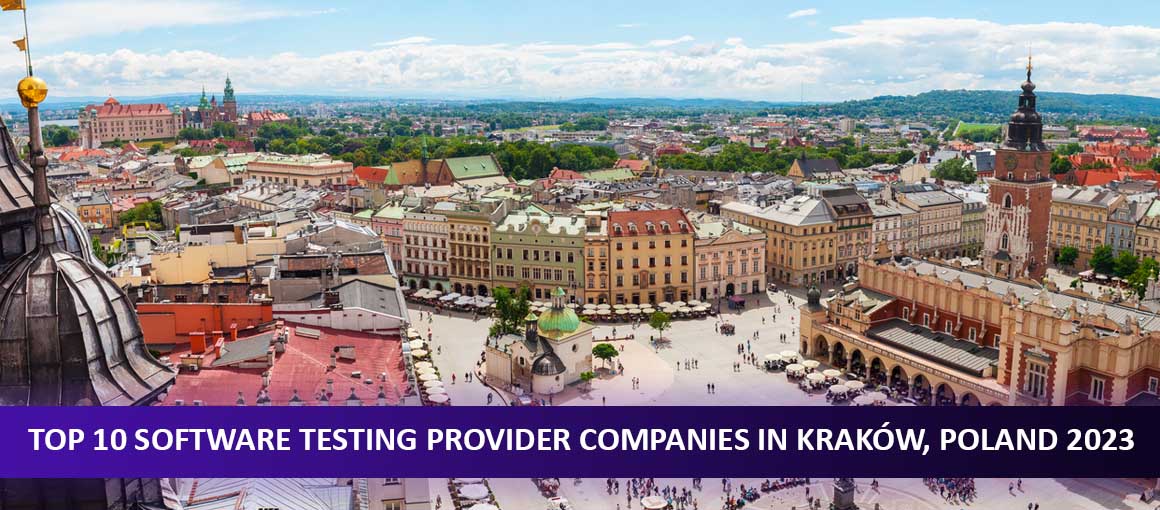 Top 10 Software Testing Provider Companies in Kraków, Poland 2023