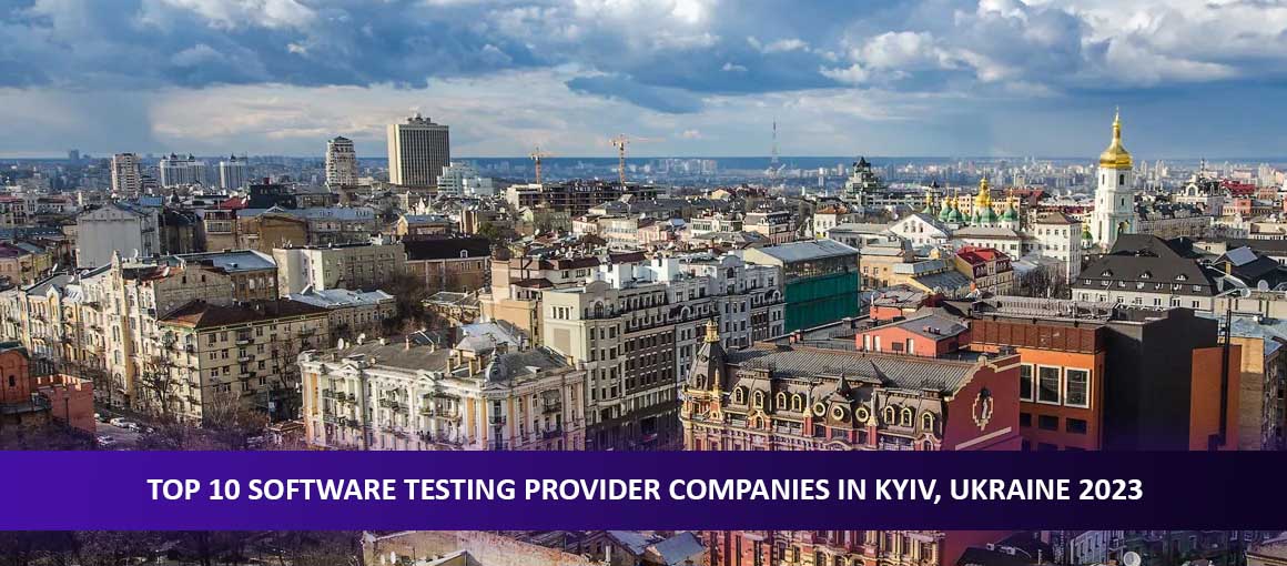 Top 10 Software Testing Provider Companies in Kyiv, Ukraine 2023