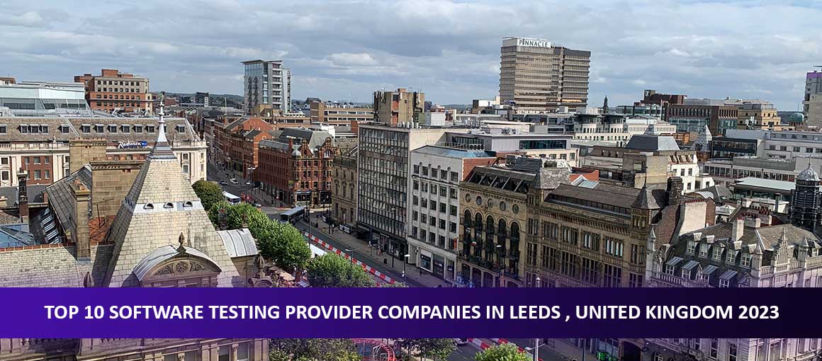 Top 10 Software Testing Provider Companies in Leeds , United Kingdom 2023