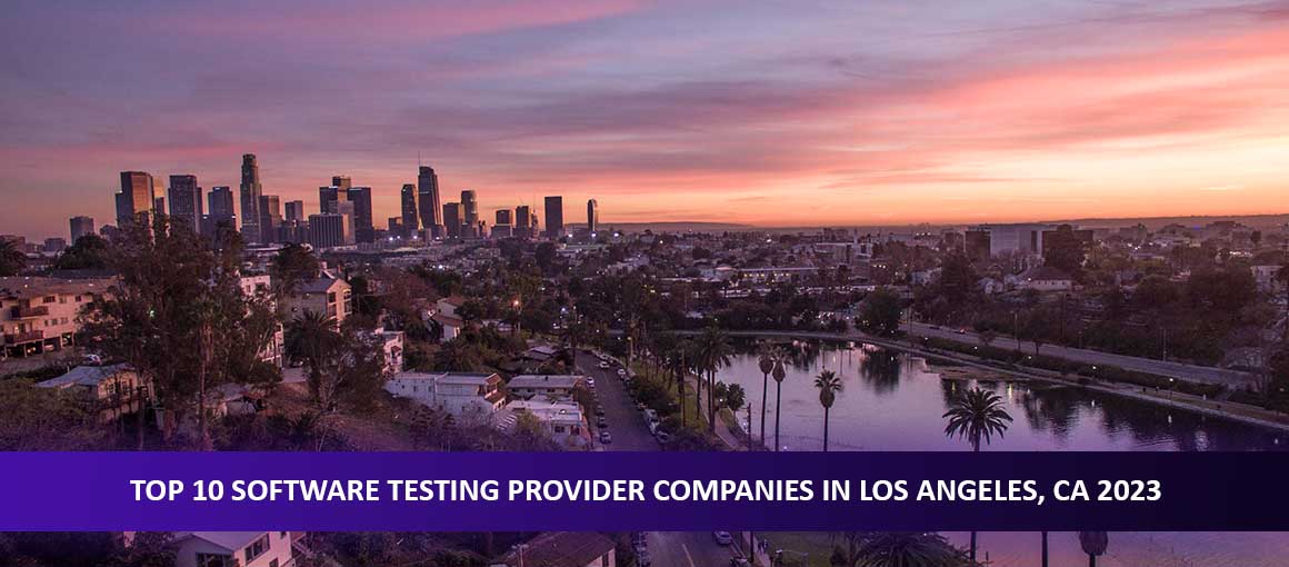 Top 10 Software Testing Provider Companies in Los Angeles, CA