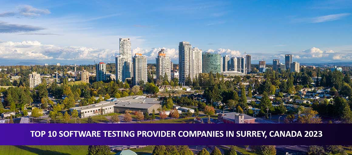 Top 10 Software Testing Provider Companies in Surrey, Canada 2023