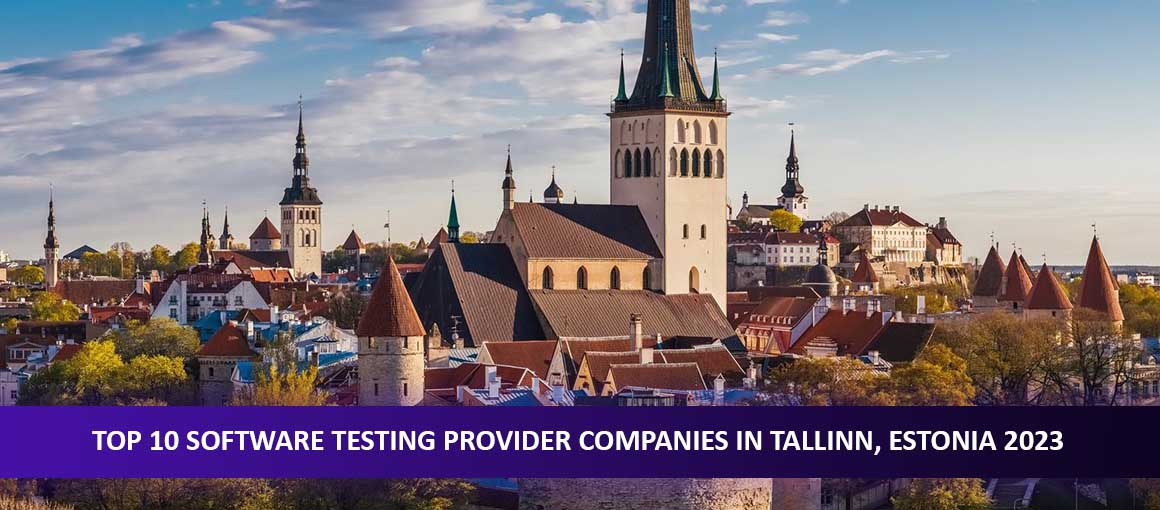 Top 10 Software Testing Provider Companies in Tallinn, Estonia 2023