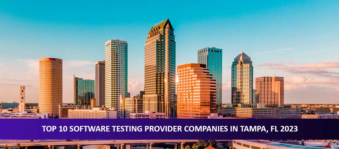 Top 10 Software Testing Provider Companies in Tampa, FL 2023