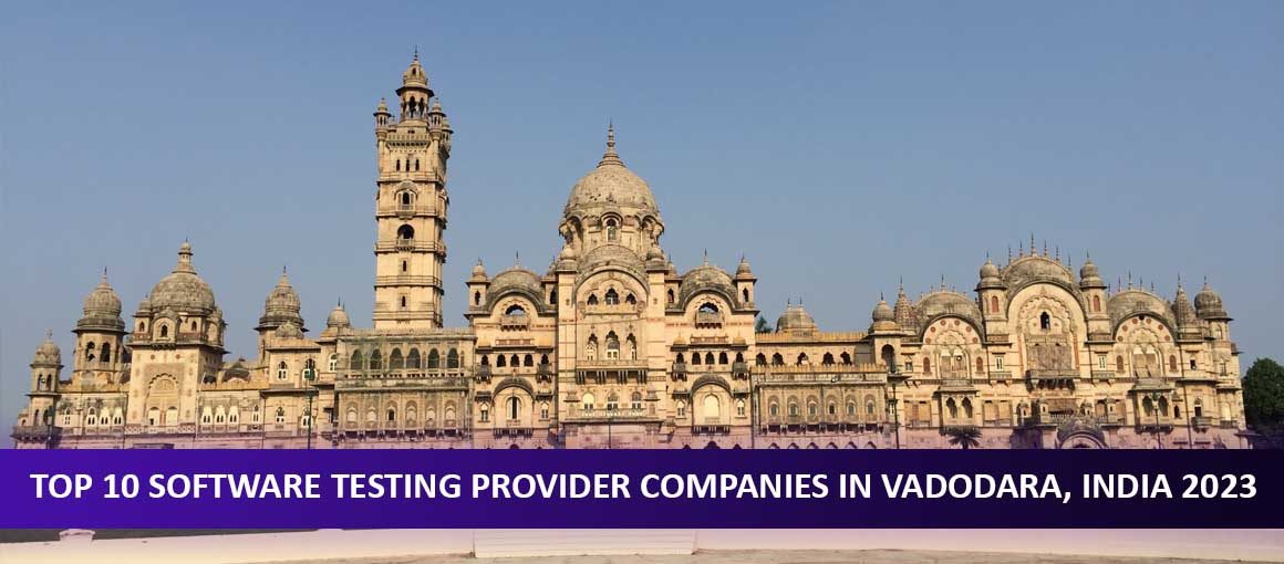 Top 10 Software Testing Provider Companies in Vadodara, India