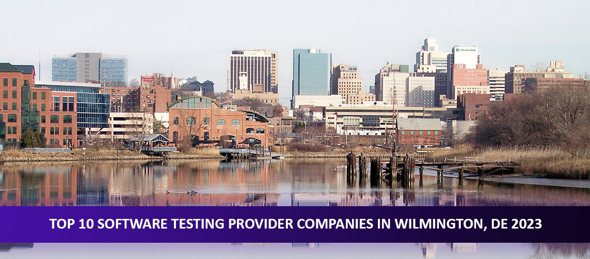 Top 10 Software Testing Provider Companies in Wilmington, DE 2023