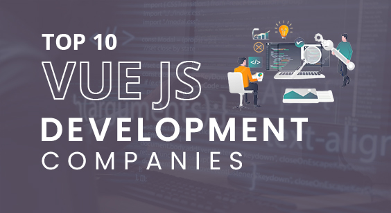 Top 10 Vue JS Development Companies