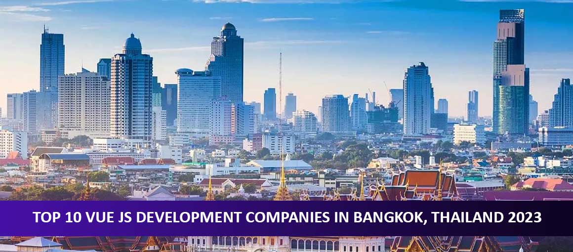 Top 10 Vue JS Development Companies in Bangkok, Thailand 2023