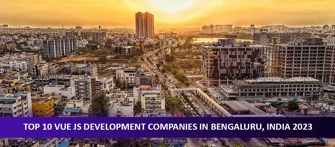 Top 10 Vue JS Development Companies in Bengaluru, India 2023
