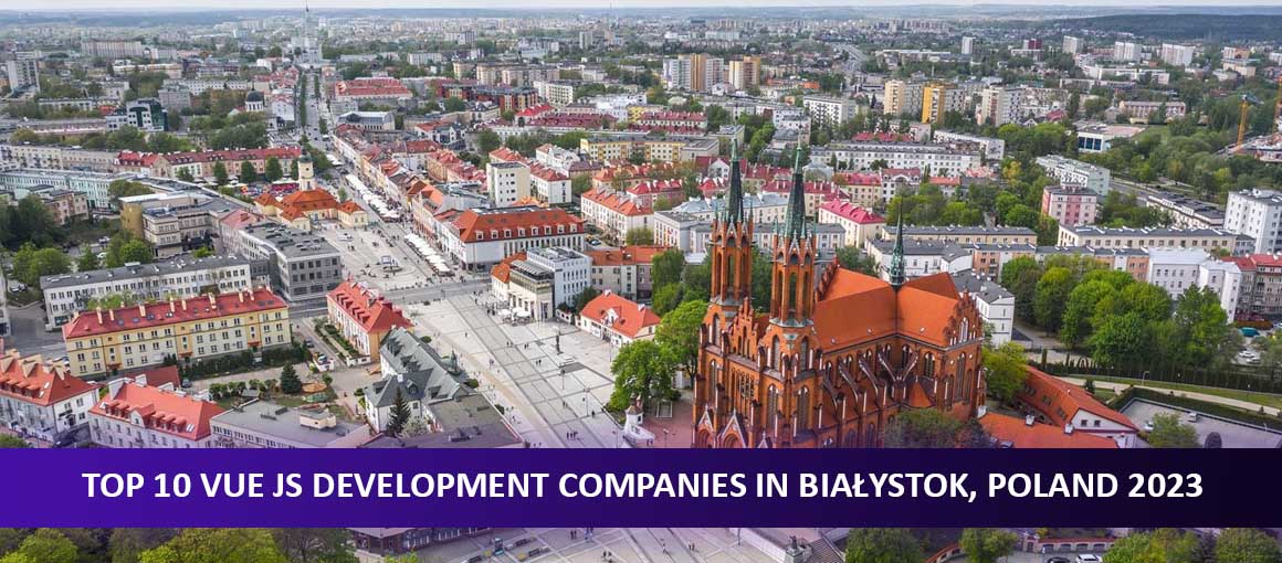 Top 10 Vue JS Development Companies in Białystok, Poland 2023