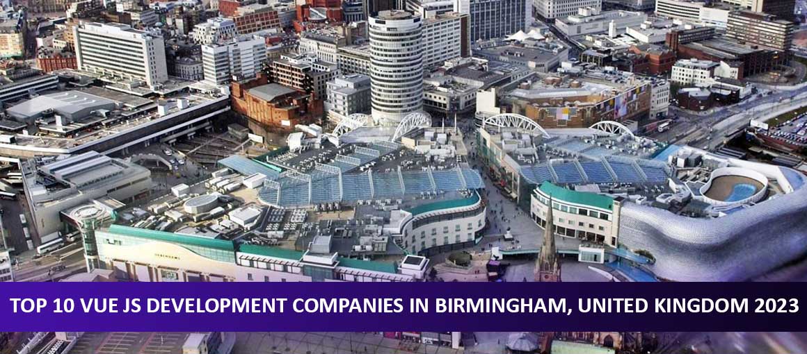 Top 10 Vue JS Development Companies in Birmingham, United Kingdom 2023