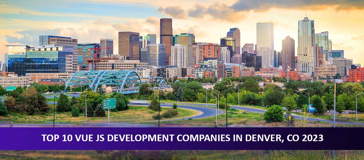 Top 10 Vue JS Development Companies in Denver, CO 2023