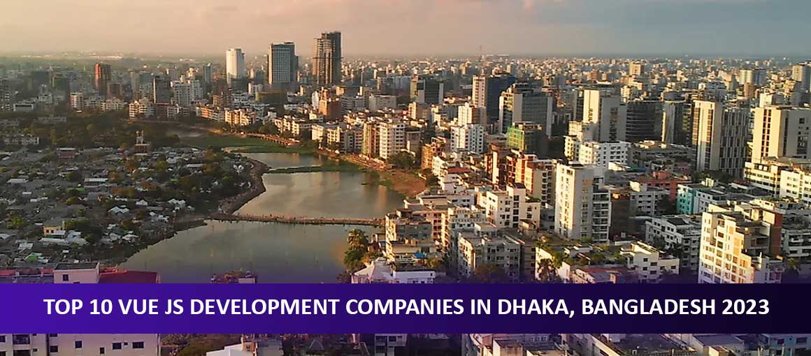 Top 10 Vue JS Development Companies in Dhaka, Bangladesh 2023