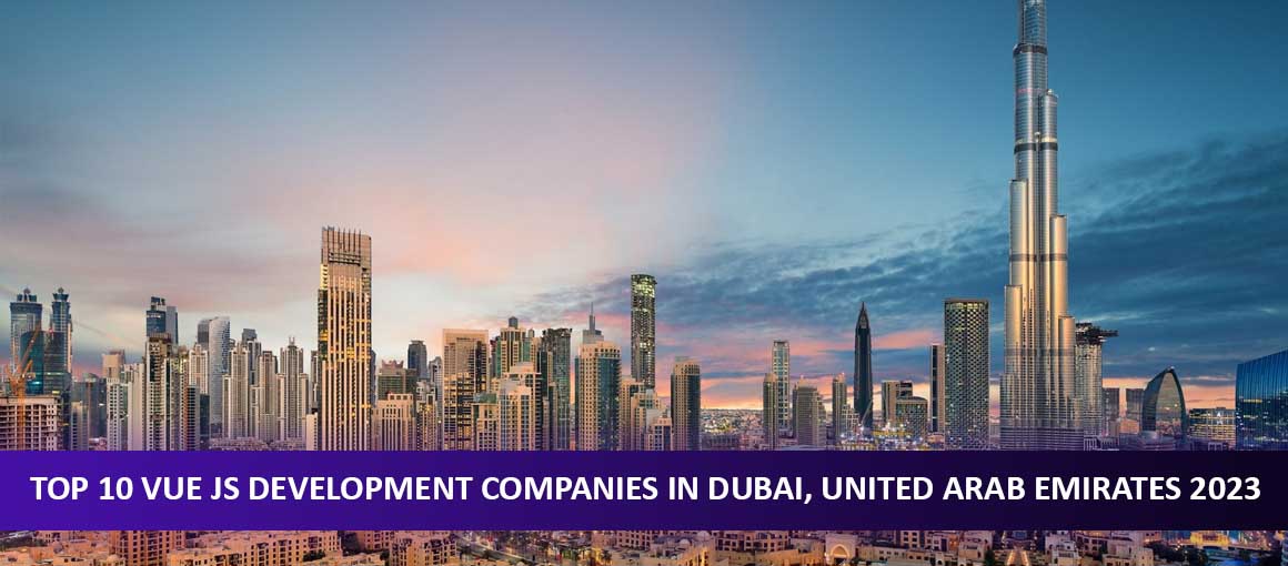 Top 10 Vue JS Development Companies in Dubai, United Arab Emirates
