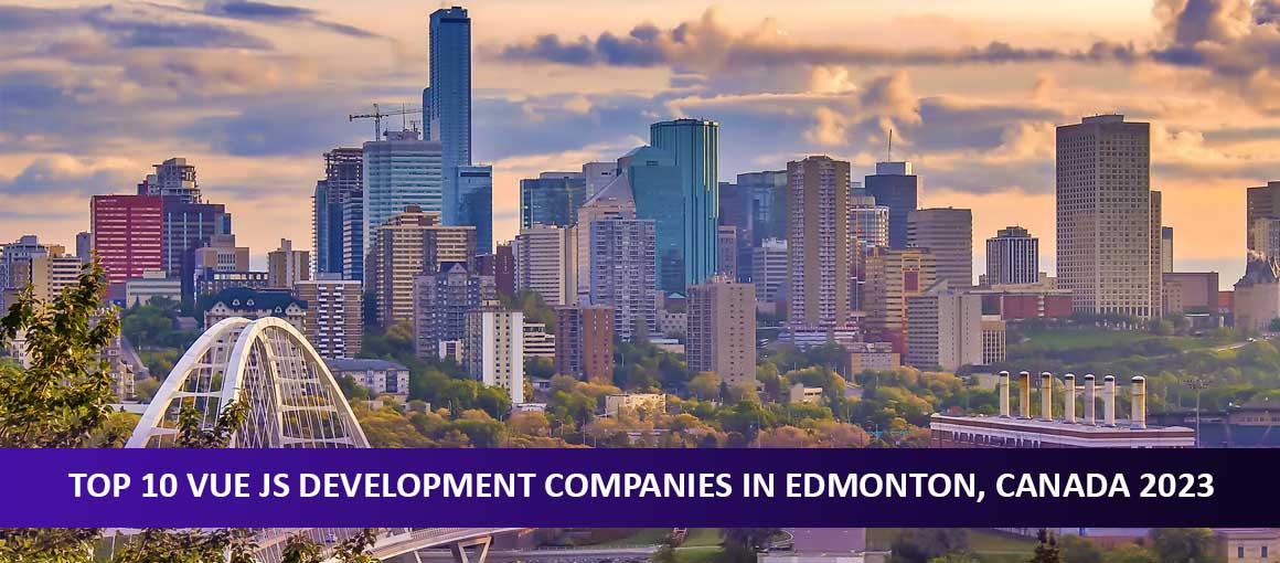 Top 10 Vue JS Development Companies in Edmonton, Canada 2023