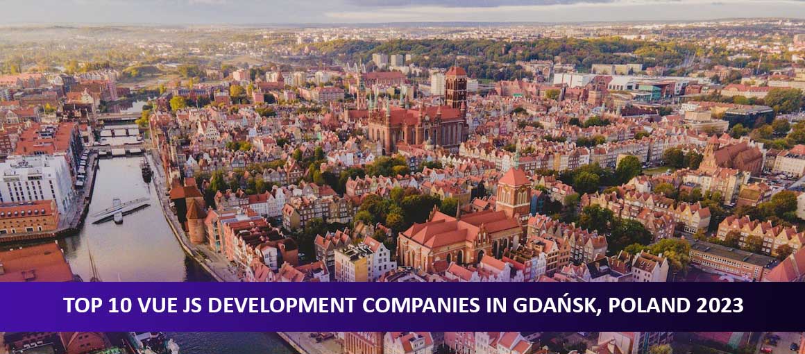 Top 10 Vue JS Development Companies in Gdańsk, Poland 2023