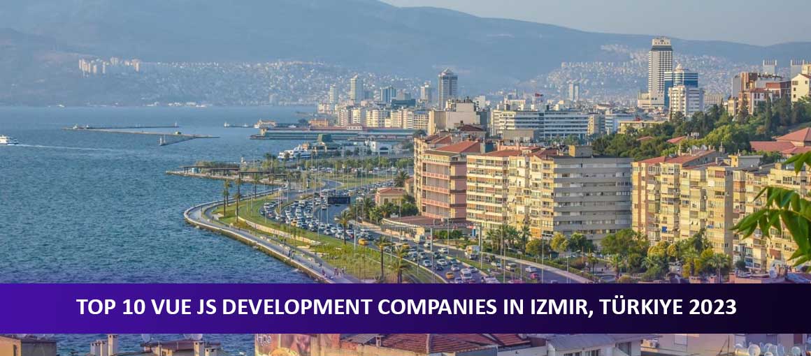 Top 10 Vue JS Development Companies in Izmir, Türkiye 2023