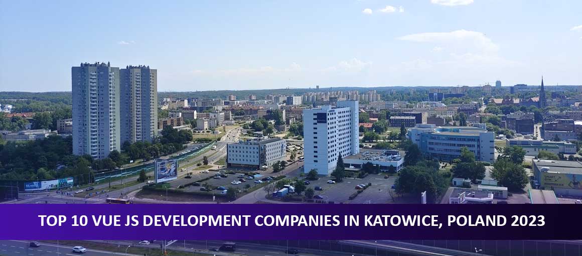 Top 10 Vue JS Development Companies in Katowice, Poland 2023
