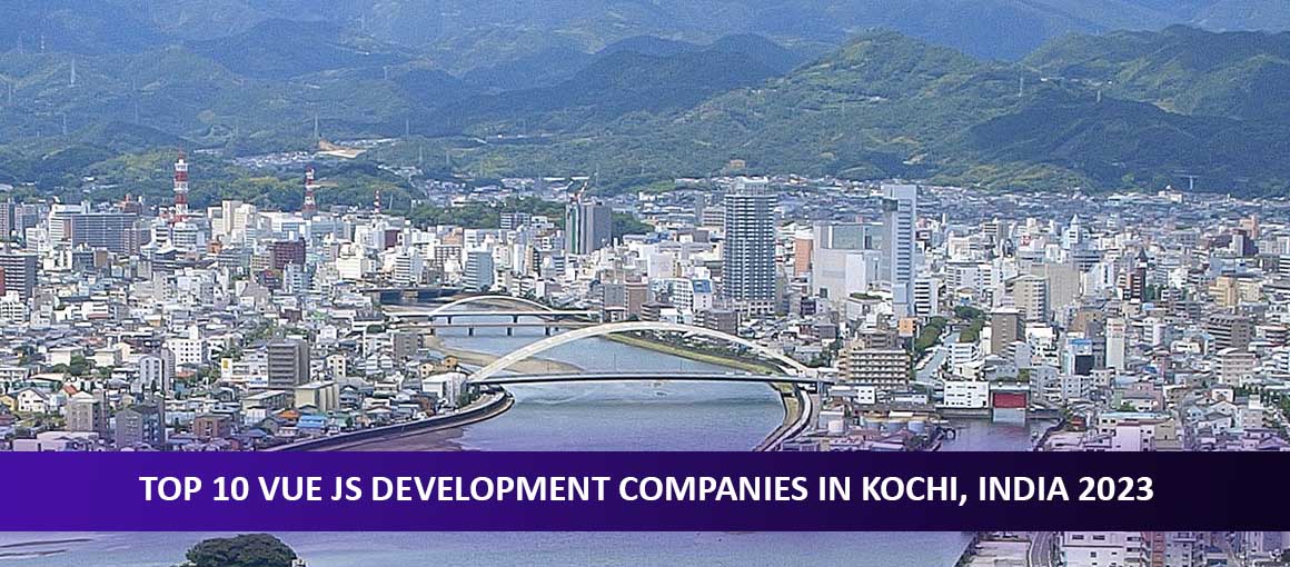 Top 10 Vue JS Development Companies in Kochi, India