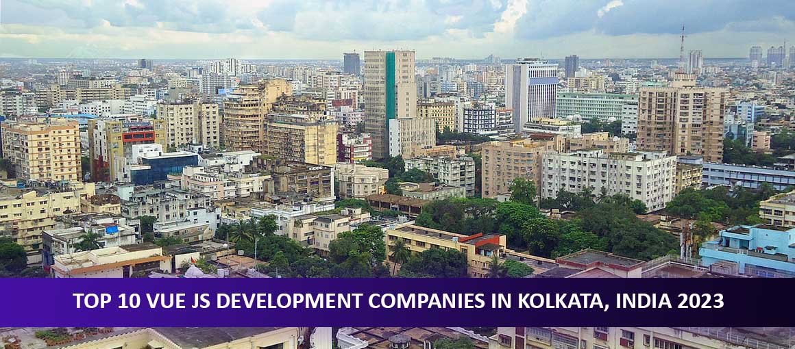 Top 10 Vue JS Development Companies in Kolkata, India 2023