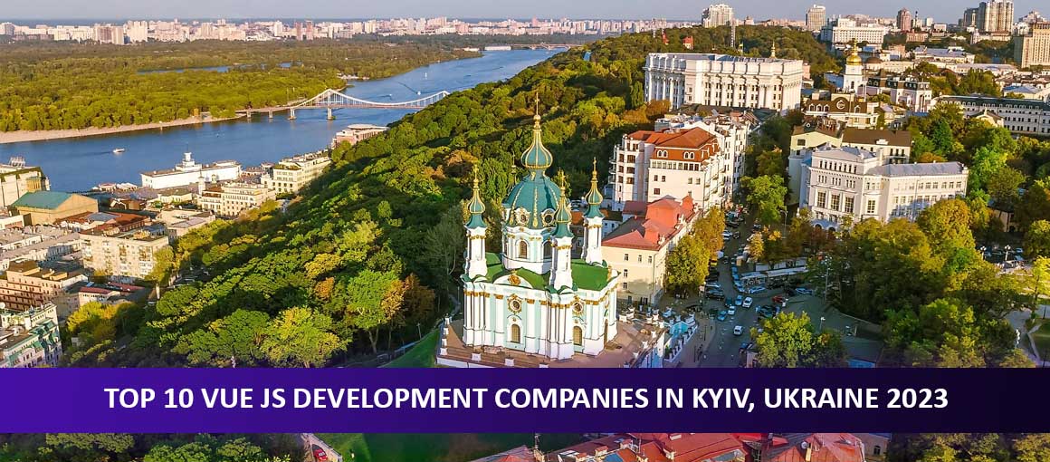 Top 10 Vue JS Development Companies in Kyiv, Ukraine 2023
