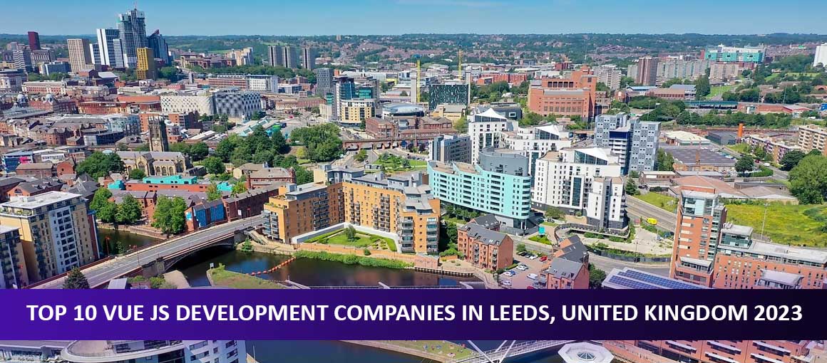 Top 10 Vue JS Development Companies in Leeds, United Kingdom 2023