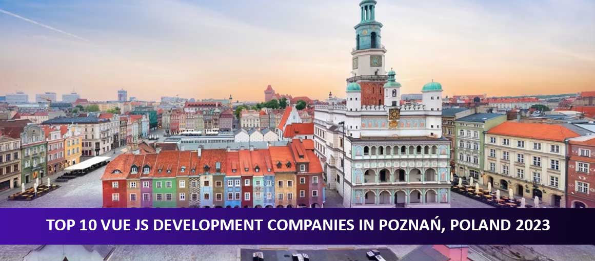Top 10 Vue JS Development Companies in Poznań, Poland