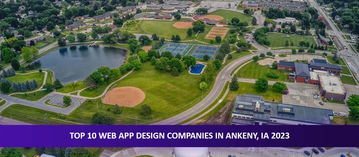 Top 10 Web App Design Companies in Ankeny, IA