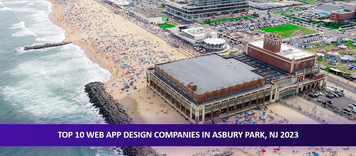 Top 10 Web App Design Companies in Asbury Park, NJ 2023