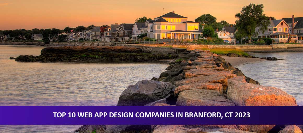 Top 10 Web App Design Companies in Branford, CT