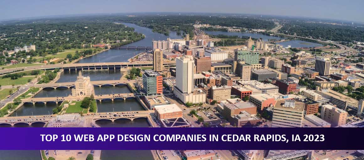 Top 10 Web App Design Companies in Cedar Rapids, IA