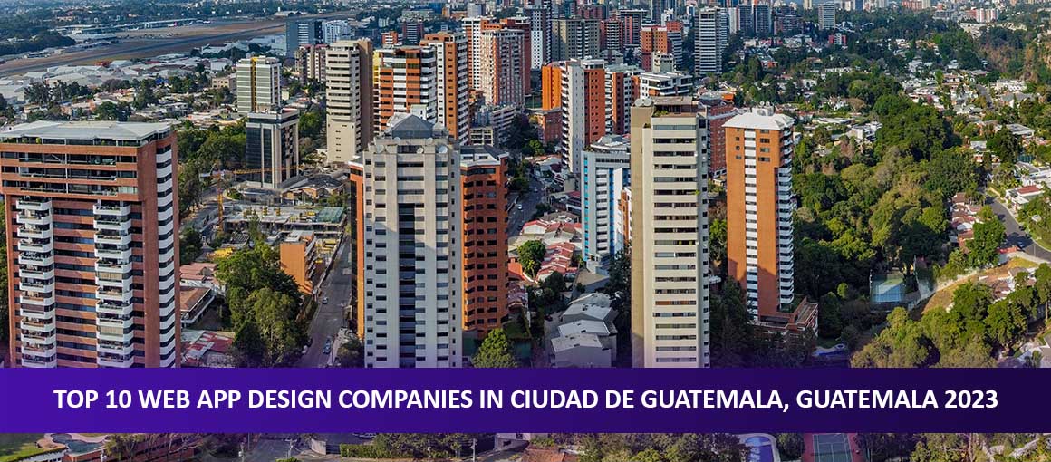 Top 10 Web App Design Companies in Ciudad de Guatemala, Guatemala