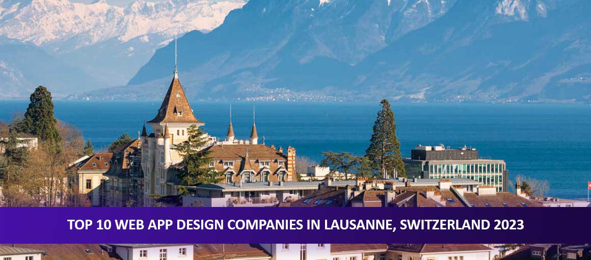 Top 10 Web App Design Companies in Lausanne, Switzerland