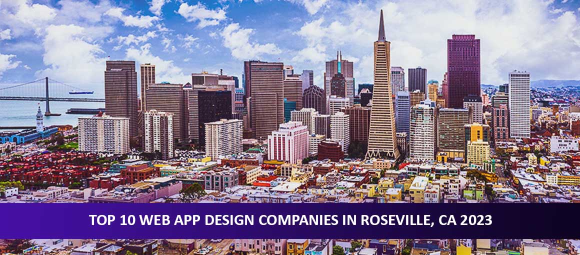 Top 10 Web App Design Companies in Roseville, CA 2023