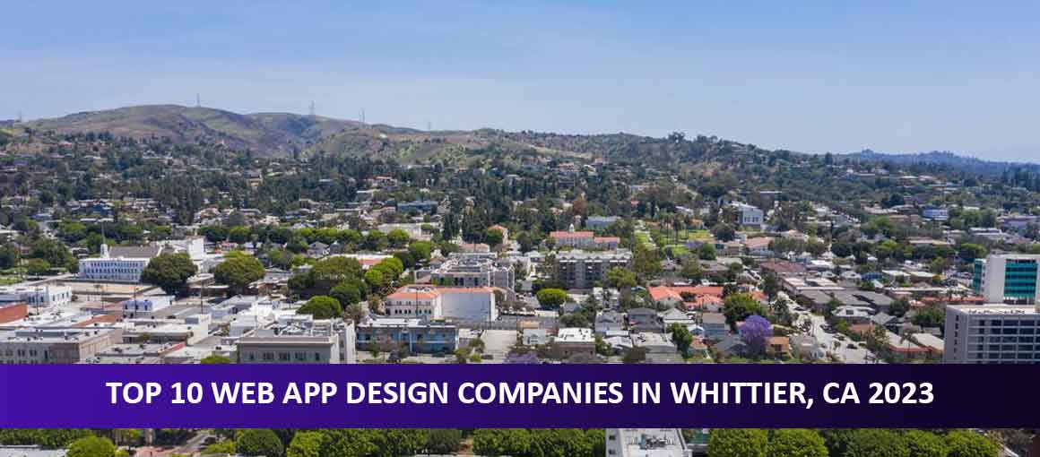 Top 10 Web App Design Companies in Whittier, CA