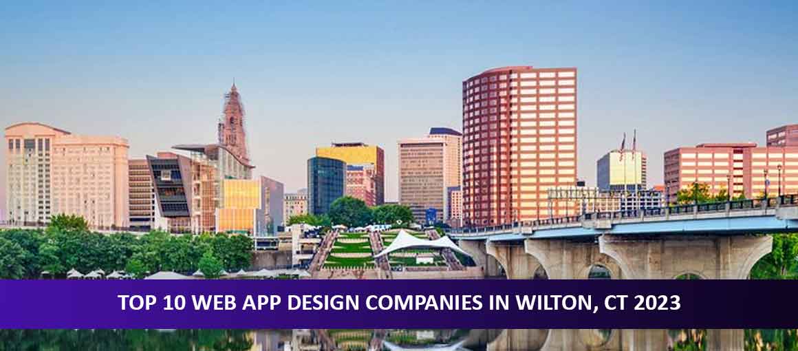 Top 10 Web App Design Companies in Wilton, CT 2023