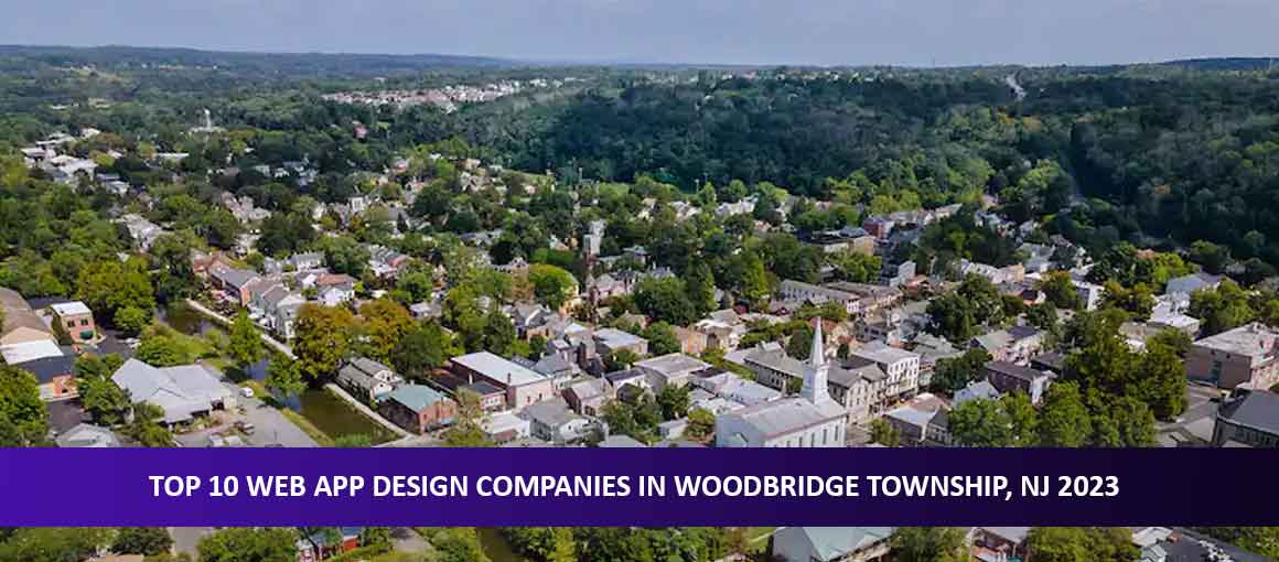 Top 10 Web App Design Companies in Woodbridge Township, NJ 2023