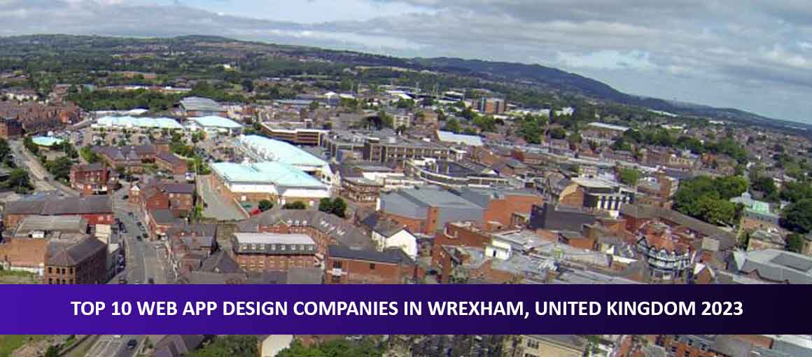 Top 10 Web App Design Companies in Wrexham, United Kingdom 2023