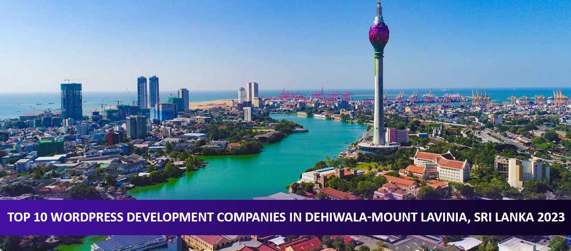 Top 10 WordPress Development Companies in Dehiwala-Mount Lavinia, Sri Lanka