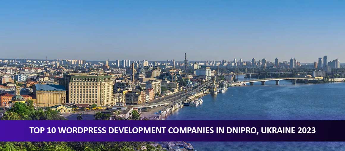 Top 10 WordPress Development Companies in Dnipro, Ukraine