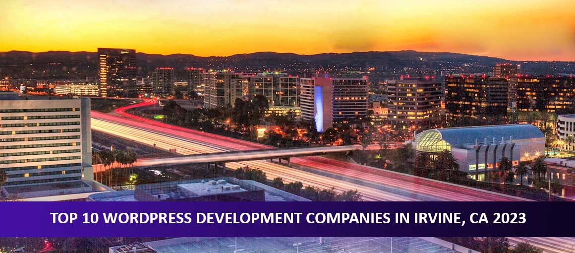 Top 10 WordPress Development Companies in Irvine, CA