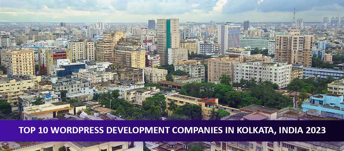 Discover the WordPress Development Companies Kolkata, 2023