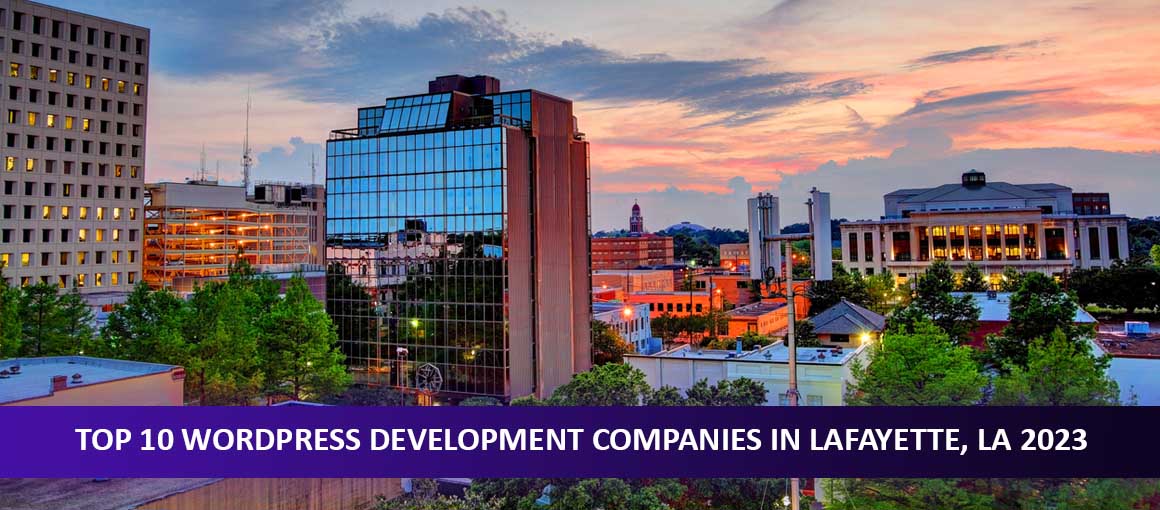 Top 10 WordPress Development Companies in Lafayette, LA 2023