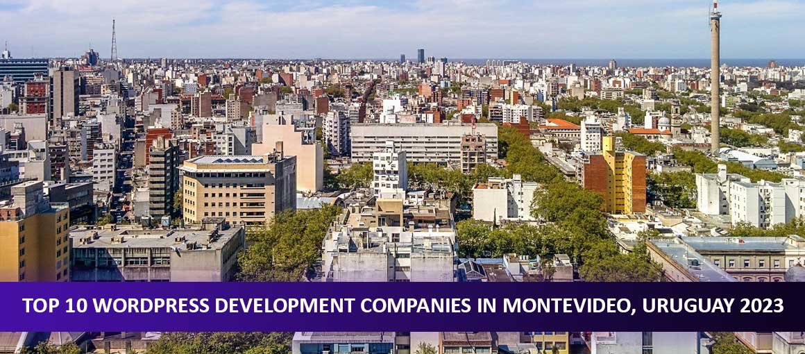 Top 10 WordPress Development Companies in Montevideo, Uruguay 2023