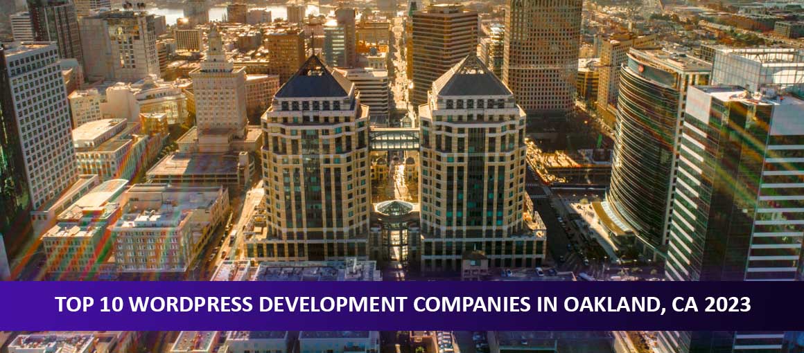 Top 10 WordPress Development Companies in Oakland, CA 2023