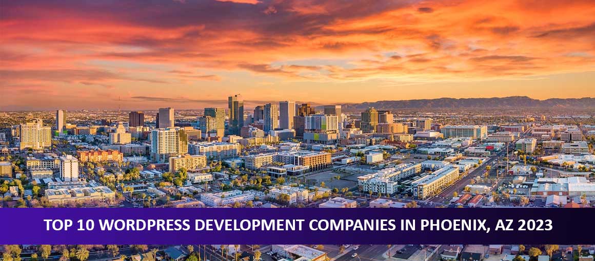 Top 10 WordPress Development Companies in Phoenix, AZ
