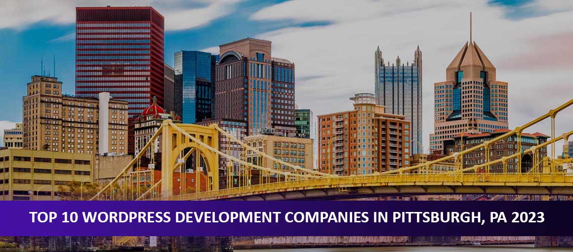 Top 10 WordPress Development Companies in Pittsburgh, PA 2023