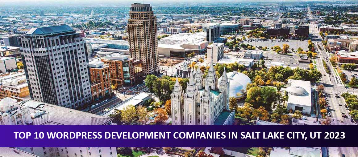 Top 10 WordPress Development Companies in Salt Lake City, UT